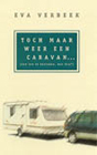 Toch maar weer een caravan... Schrijver: Eva Verbeek