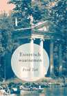 Esoterisch waarnemenSchrijver: Fred Tak