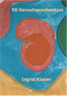 50 Gevoelsgeschenkjes Schrijver: Ingrid Klasen
