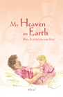 My Heaven on EarthSchrijver: Miek Olsthoorn-van Rest