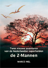 Twee nieuwe avonturen van de Nederlandse superhelden de Z-MannenSchrijver: Marco Mel